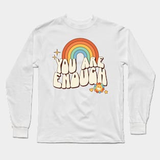 You Are Enough Long Sleeve T-Shirt